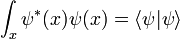 
\int_x \psi^*(x) \psi(x) = \langle \psi | \psi \rangle
\,