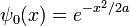 
\psi_0(x) = e^{-x^2 / 2a}
\,