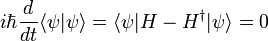 
i\hbar {d\over dt} \langle \psi | \psi \rangle = \langle\psi | H - H^\dagger |\psi\rangle = 0
