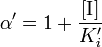 \alpha^{\prime} = 1 + \frac{[\mbox{I}]}{K_{i}^{\prime}}