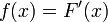 f(x) = F'(x)\,