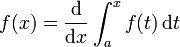 f(x) = \frac{\mathrm d}{\mathrm dx} \int_a^x f(t)\,\mathrm dt