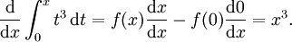 {\mathrm d \over \mathrm dx} \int_0^x t^3\, \mathrm dt = f(x) {\mathrm dx \over \mathrm dx} - f(0) {\mathrm d0 \over \mathrm dx} = x^3.