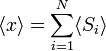 \langle x \rangle = \sum_{i=1}^{N} \langle S_{i} \rangle