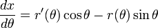 \frac{dx}{d\theta}=r'(\theta)\cos\theta-r(\theta)\sin\theta \,