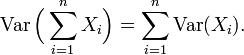 \operatorname{Var}\Big(\sum_{i=1}^n X_i\Big) = \sum_{i=1}^n \operatorname{Var}(X_i).