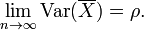  \lim_{n \to \infty} \operatorname{Var}(\overline{X}) = \rho.