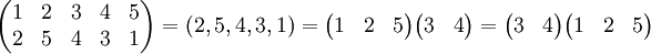 \begin{pmatrix}
1 & 2 & 3 & 4 & 5 \\ 
2 & 5 & 4 & 3 & 1\end{pmatrix} = (2,5,4,3,1) = \begin{pmatrix}1 & 2 & 5 \end{pmatrix} \begin{pmatrix}3 & 4 \end{pmatrix} = \begin{pmatrix}3 & 4 \end{pmatrix} \begin{pmatrix}1 & 2 & 5 \end{pmatrix}