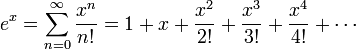 e^x = \sum_{n = 0}^{\infty} {x^n \over n!} = 1 + x + {x^2 \over 2!} + {x^3 \over 3!} + {x^4 \over 4!} + \cdots