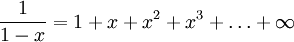  \frac{1}{1-x} = 1 + x + x^2 + x^3 + \dots + \infty 